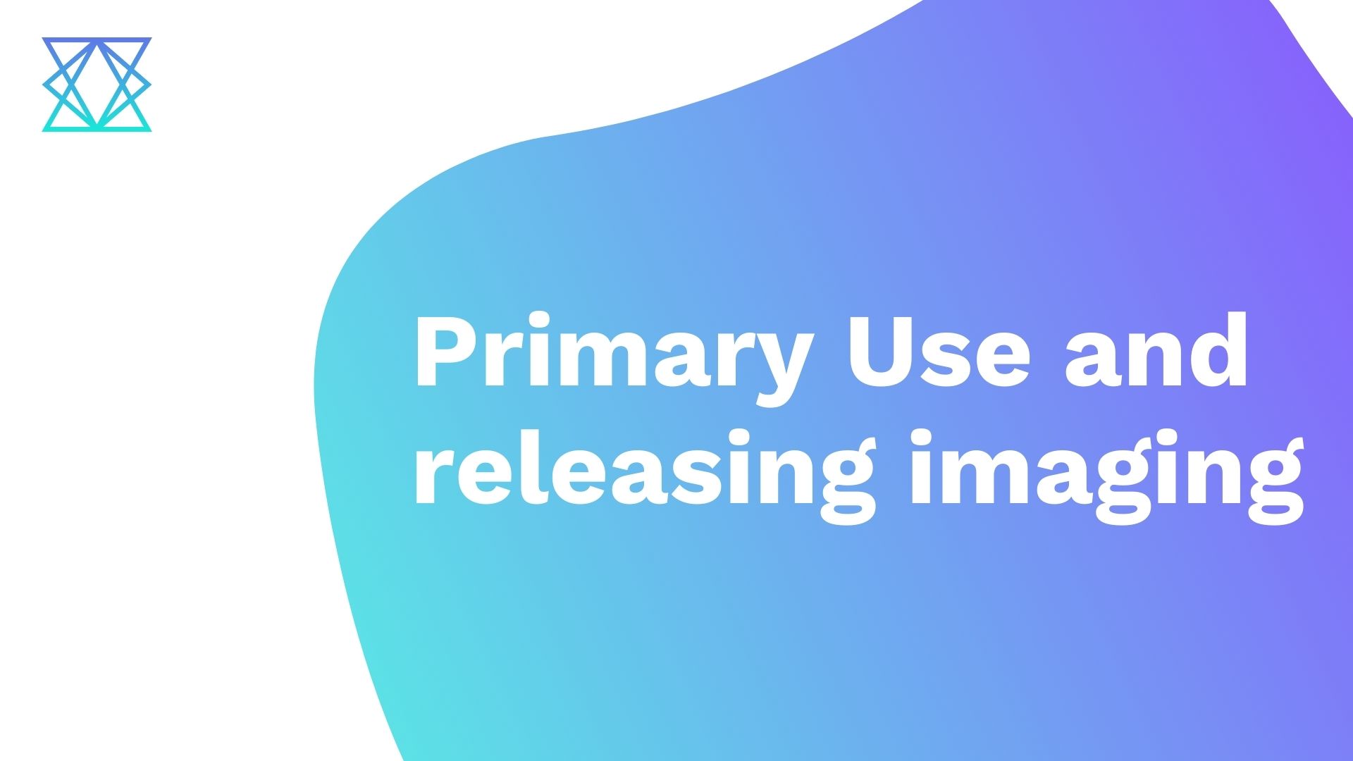 Primary Use and releasing imaging